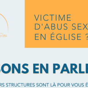 Victime d’abus sexuels en Église – osons en parler Victime d’abus sexuels en Église – osons en parler